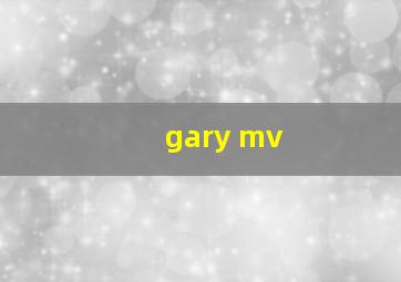 gary mv